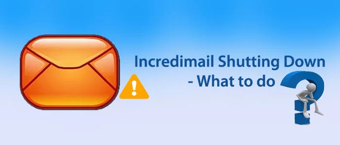 Incredimail wird heruntergefahren – Was tun?