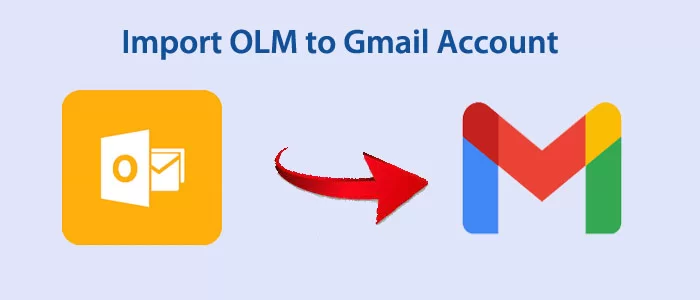 Wie importiere ich OLM in ein Gmail-Konto? – Vollständiger Leitfaden