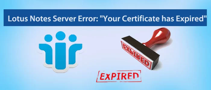Resuelto – Error del servidor IBM Lotus Notes: “Su certificado ha caducado”