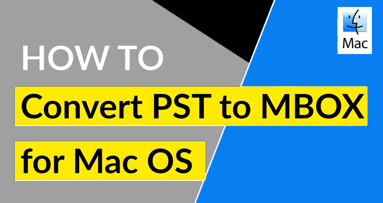 How to Convert Outlook PST to MBOX on MAC and Windows?