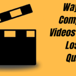 Compress Videos Without Losing Quality