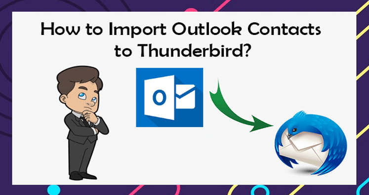 How to transfer Contacts to CSV from Outlook and Import into Thunderbird?
