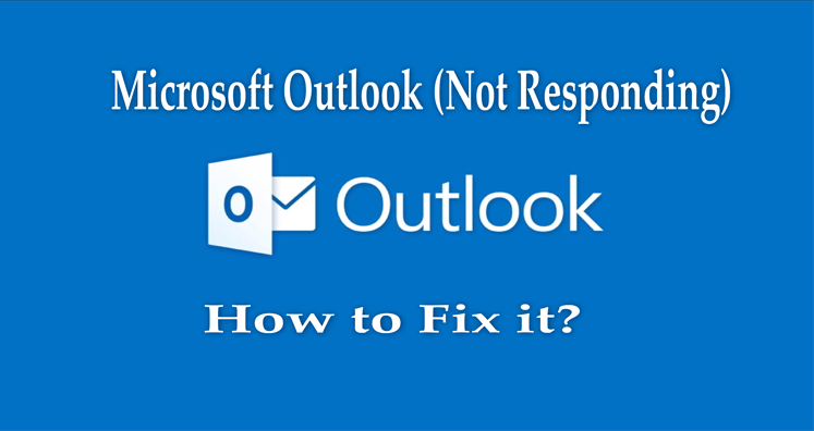 Outlook Not Responding – Solve The Error Issue Easily
