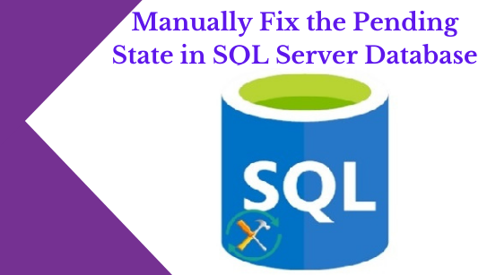 Manually Fix the Pending State in SQL Server Database