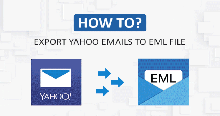 Export Yahoo Emails to EML File – Complete Guide