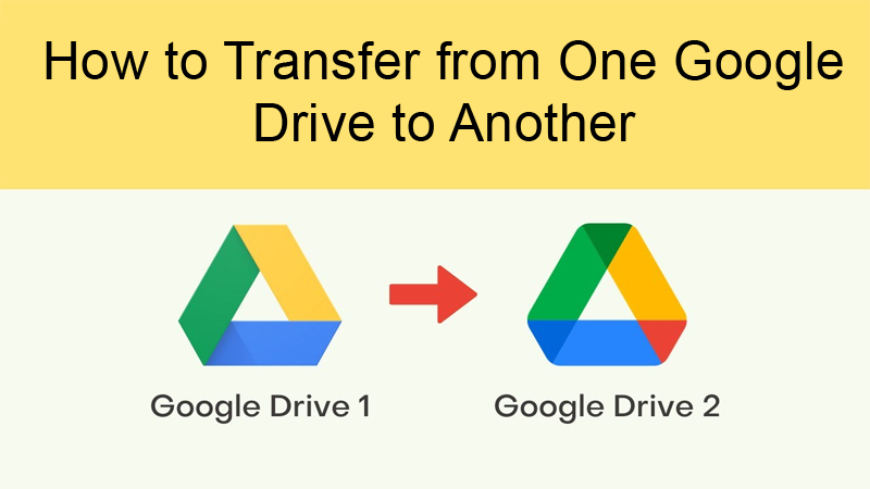 How to Transfer from One Google Drive to Another