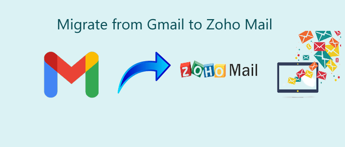 How to Quickly Migrate from Gmail to Zoho Mail?