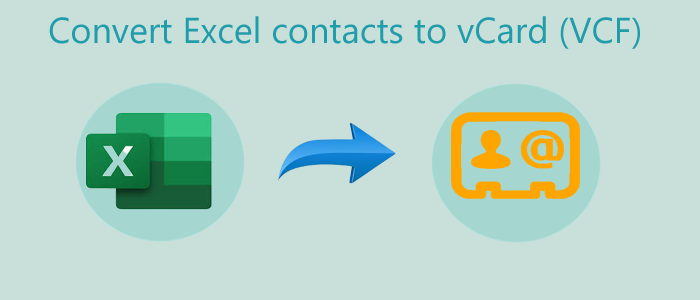 How to Convert Excel contacts to vCard (VCF) file format? – Briefly Explained