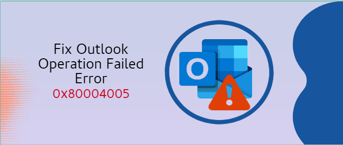 8 Different Ways To Fix Outlook Operation Failed Error 0x80004005 