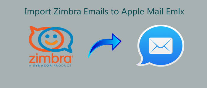 Import Zimbra Emails to Apple Mail Emlx- Migrate Emails from One Host to Another