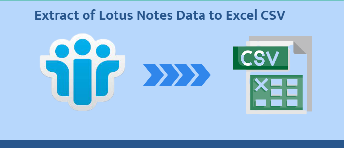 How to Extract of Lotus Notes Data to Excel CSV?- Complete Solution