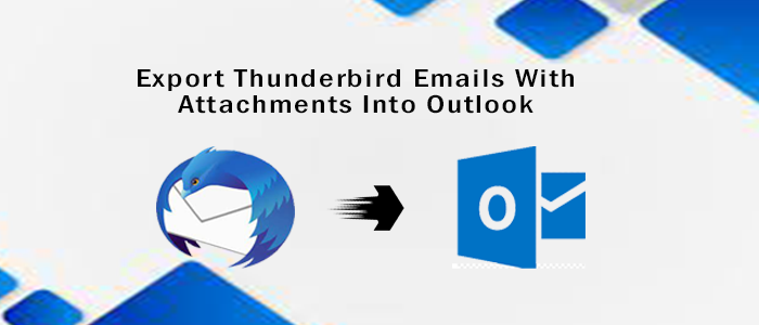 How to Export Thunderbird Emails with Attachments to Outlook?