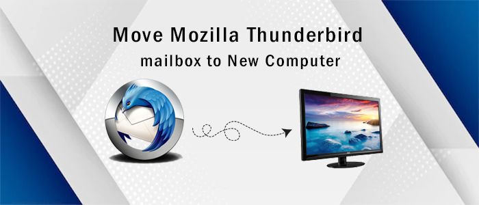 How to Move Mozilla Thunderbird mailbox to New computer?