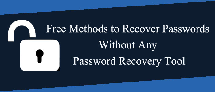 Free Methods to Recover Passwords without any Password Recovery Software