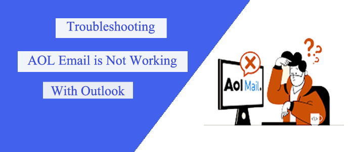 “AOL Email is Not Working with Outlook”- Ways to fix this issue