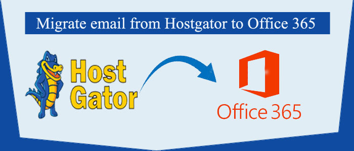 How to Migrate email from Hostgator to Office 365? Solution- 2023