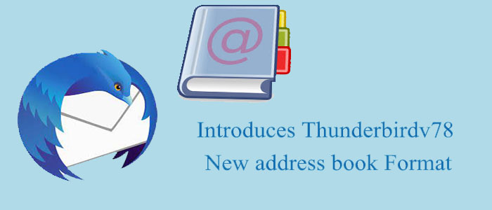Introduction to Thunderbirdv78 New address book Format Error Free
