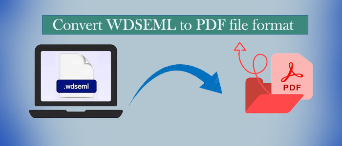 How do I Convert WDSEML to PDF file format? – Complete Solution