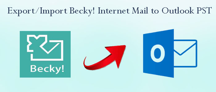 How to Export/Import Becky! Internet Mail to Outlook PST?