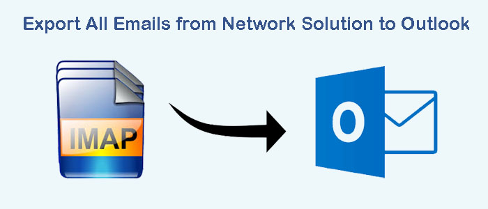 How to Convert/Export All Emails from Network Solution to Outlook?