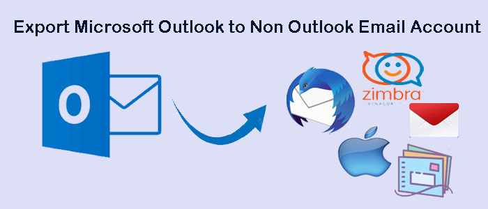 How to Export Microsoft Outlook to Non Outlook Email Account?