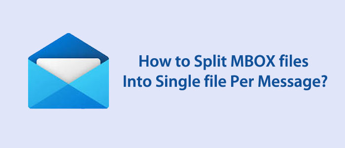 How to Split MBOX files Into Single file Per Message?
