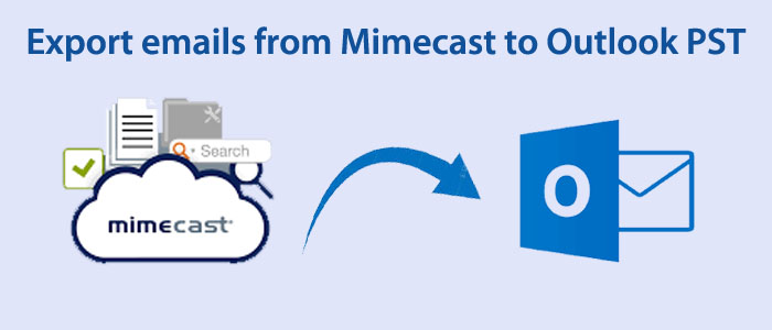 How Do I Export emails from Mimecast to Outlook PST?