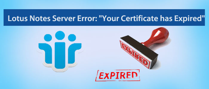 Resolved – IBM Lotus Notes Server Error: “Your Certificate has Expired”