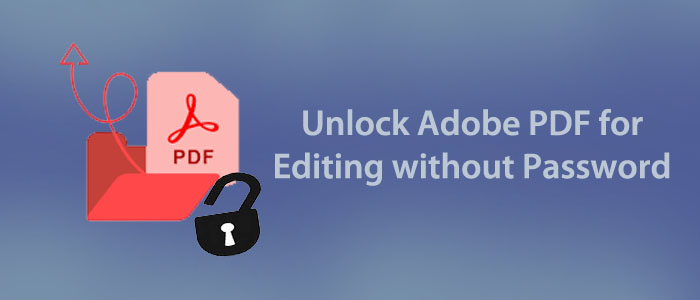 unlock adobe pdf for editing