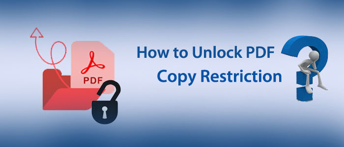 How To Unlock PDF Copy Restriction? – 2023 Solutions