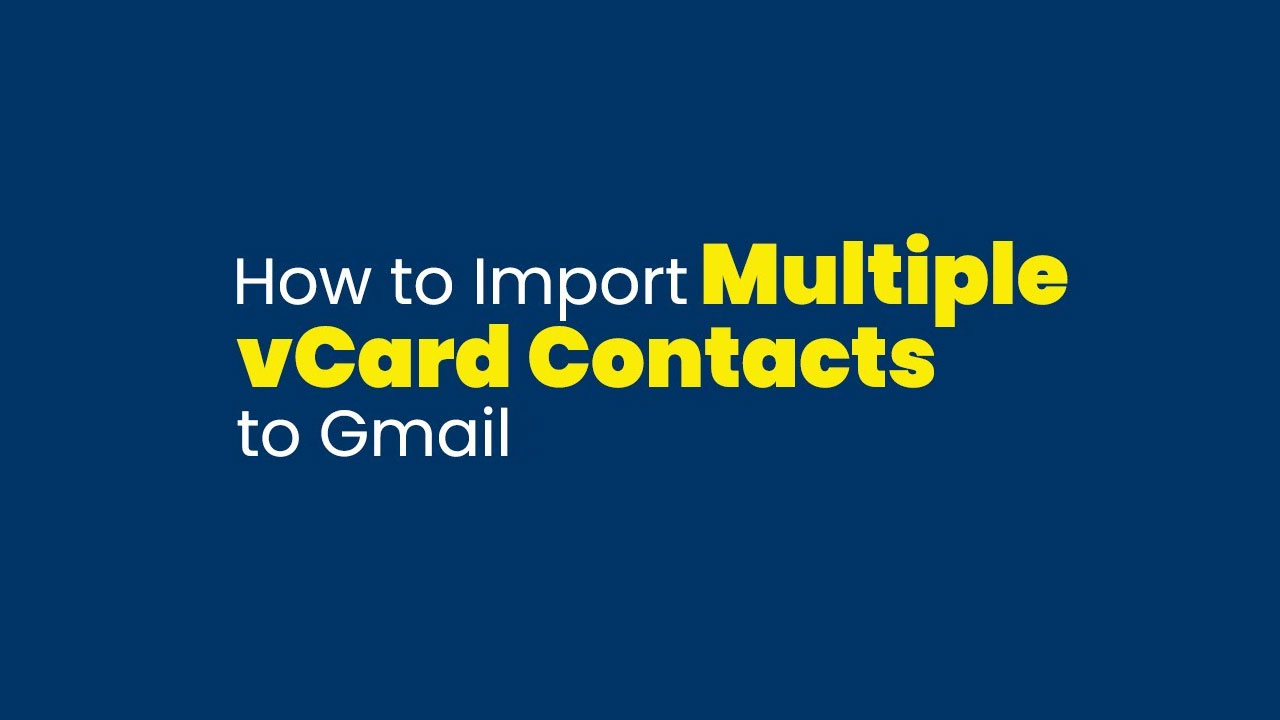 Import Multiple vCard (vcf) To Google Contacts