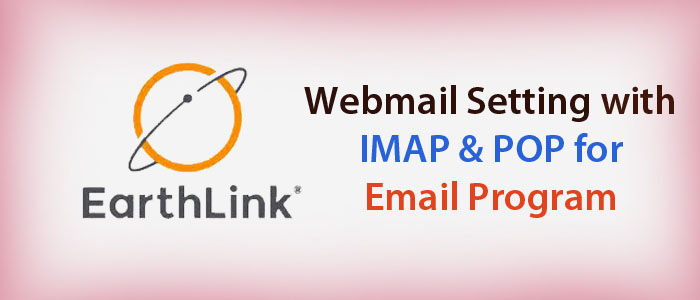 EarthLink.net Webmail Setting for Email Program with IMAP & POP