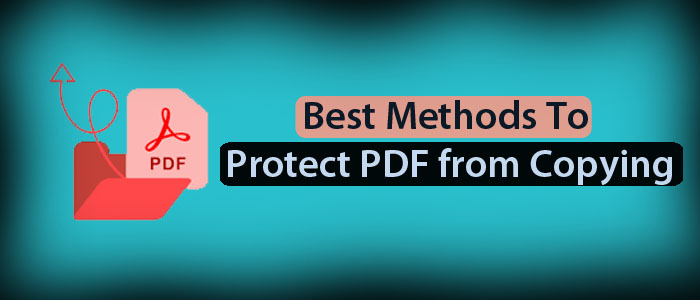 Four Best Methods to Protect PDF from Copying