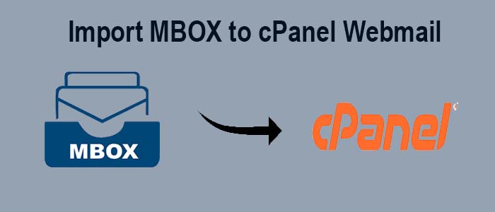 Top 02 Solution To Import MBOX to cPanel Webmail – 2024