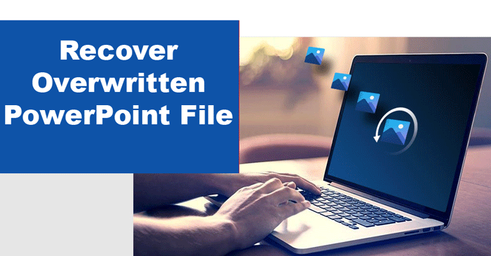 Recover Overwritten PowerPoint File