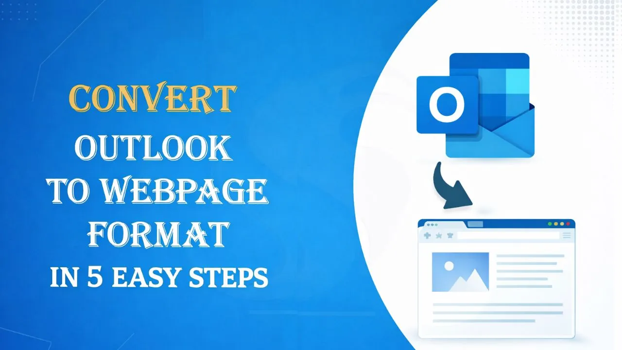 How to Convert Outlook to Webpage Format in 5 Easy Steps