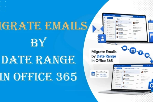 Migrate Emails by Date Range in Office 365