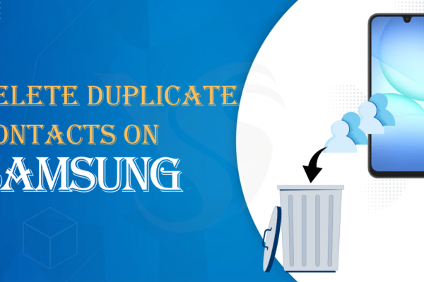 How to Delete Duplicate Contacts on Samsung – Expert Tips