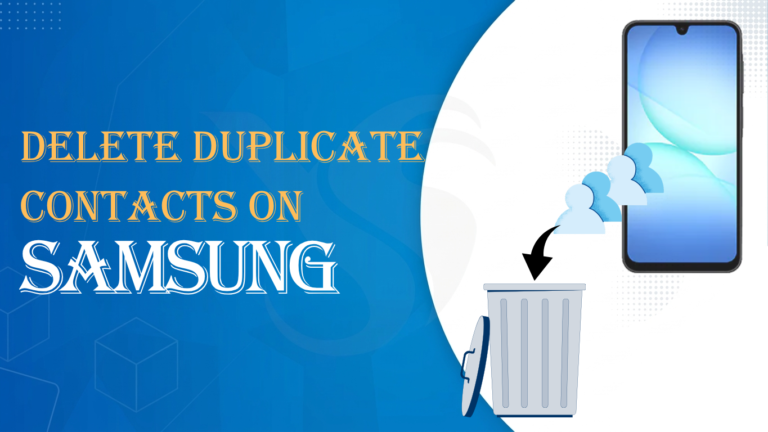 How to Delete Duplicate Contacts on Samsung –Expert Tips