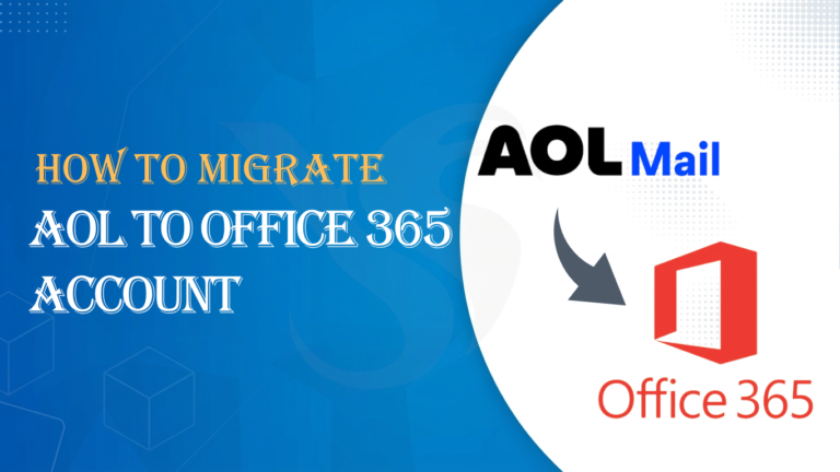 How to Migrate AOL to Office 365 Account –Verified Solutions