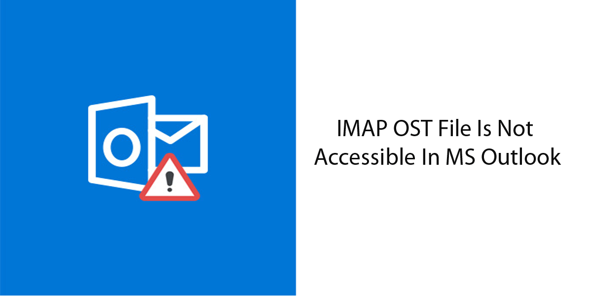 OST File Is Not Accessible In MS Outlook