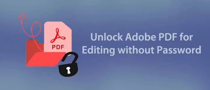パスワードなしで Adob​​e PDF のロックを解除して編集することはできますか? どうやって？